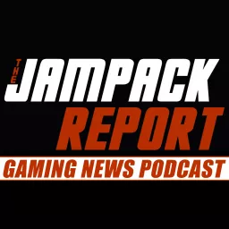 The Jampack Report: Gaming News Podcast artwork