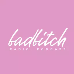 BAD BITCH RADIO Podcast artwork