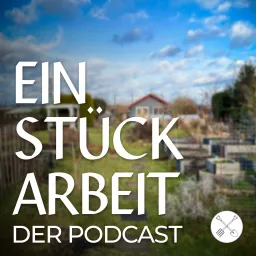 Ein Stück Arbeit Podcast artwork