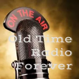 Old Time Radio Forever Podcast artwork