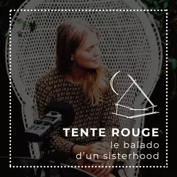 Tente Rouge, le balado d'un sisterhood Podcast artwork