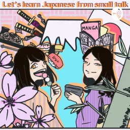 Let’s learn Japanese from small talk! Podcast artwork