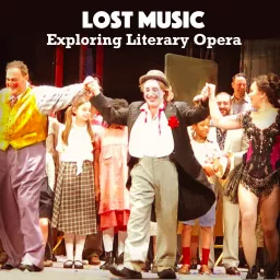 Lost Music: Exploring Literary Opera Podcast artwork
