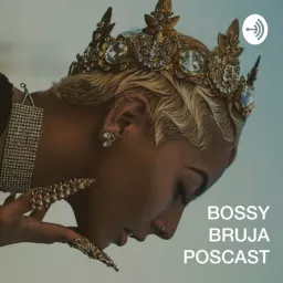 Bossy Bruja Podcast