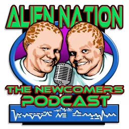 Alien Nation: The Newcomers Podcast artwork