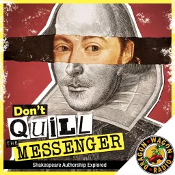 Don't Quill the Messenger: Shakespeare Authorship Explored Podcast artwork