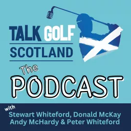 Talk Golf Scotland Podcast artwork