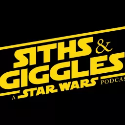 Siths and Giggles: A Star Wars Podcast artwork