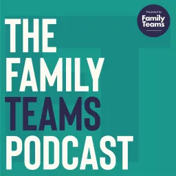 The Family Teams Podcast artwork