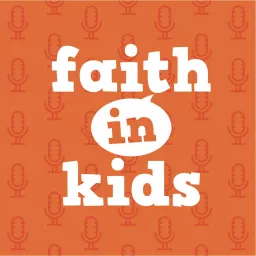 Faith in Kids Podcast artwork