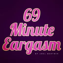 The 69 Minute Eargasm with Joel Gertner