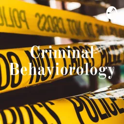 Criminal Behaviorology Podcast artwork