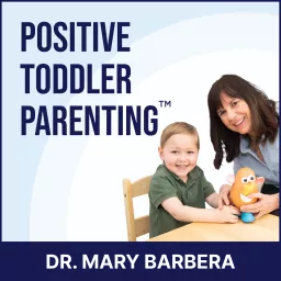 Positive Toddler Parenting™ Podcast artwork