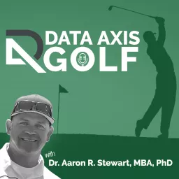 Data Axis Golf with Dr. Aaron R. Stewart Podcast artwork