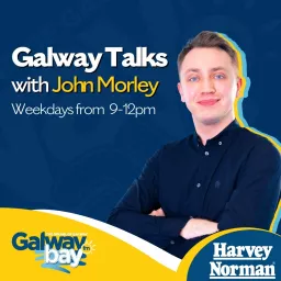 Galway Bay fm - Galway Talks - with John Morley Podcast artwork