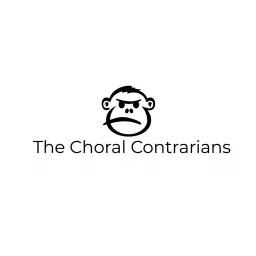The Choral Contrarians Podcast artwork