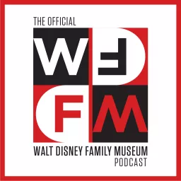 WD-FM: The Official Walt Disney Family Museum Podcast artwork