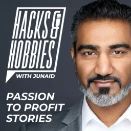 Hacks and Hobbies - Passion to Profit Stories Podcast artwork