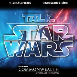 Talk Star Wars - A Star Wars podcast artwork