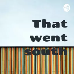 That went south Podcast artwork