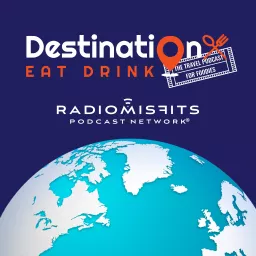 Destination Eat Drink on Radio Misfits Podcast artwork