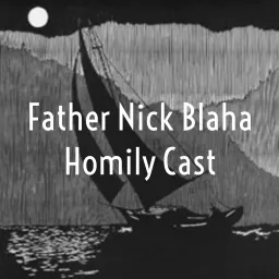 Father Nick Blaha Homily Cast