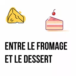 Entre le fromage et le dessert