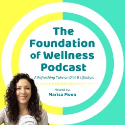The Foundation Of Wellness Podcast artwork