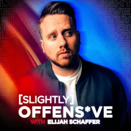 Slightly Offensive with Elijah Schaffer Podcast artwork