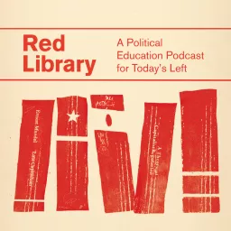 Red Library: A Political Education Podcast for Today's Left artwork