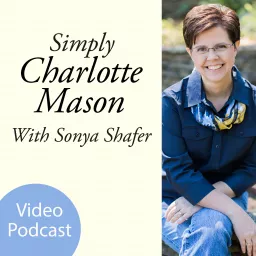 Simply Charlotte Mason Homeschooling (video) Podcast artwork