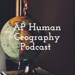 AP Human Geography Podcast