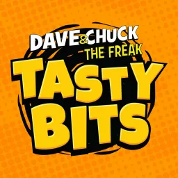 Dave & Chuck the Freak's Tasty Bits Podcast artwork