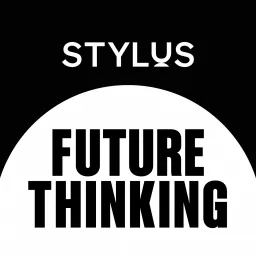 Stylus Future Thinking Podcast artwork