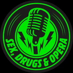 Sex, Drugs, and Opera Podcast artwork