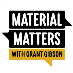 Material Matters with Grant Gibson