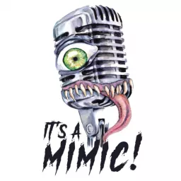 It’s A Mimic! Podcast artwork