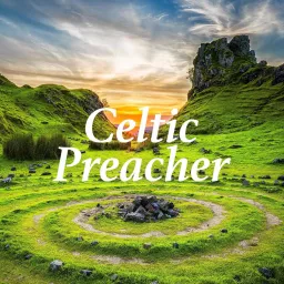 Celtic Preacher Podcast artwork