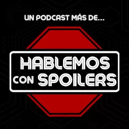 Hablemos con Spoilers Podcast artwork
