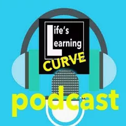 Life's Learning Curve Podcast artwork