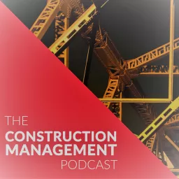 The Construction Management Podcast artwork