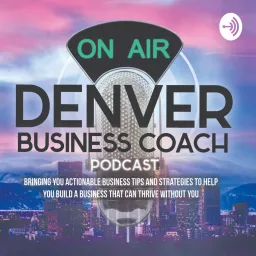 Denver Business Coach Podcast artwork