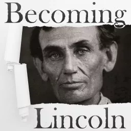 Becoming Lincoln Podcast artwork