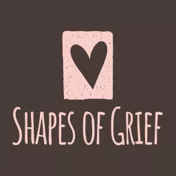 Shapes Of Grief Podcast artwork