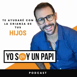 Yo Soy un Papi Podcast