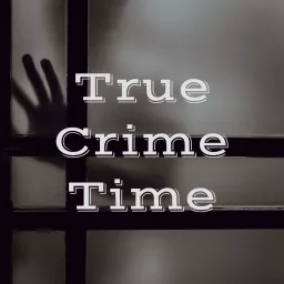 True Crime Time Podcast artwork