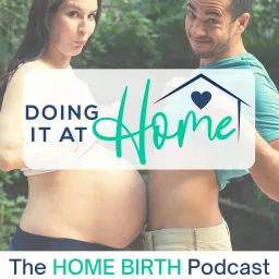 Doing It At Home - The Home Birth Podcast artwork