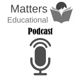Matters Educational Podcast artwork