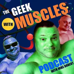 Mike Robert - The Geek With Muscles Podcast artwork