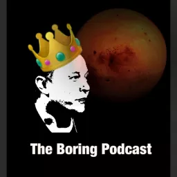 The Boring Podcast: Elon Musk News on an Irregular Basis artwork